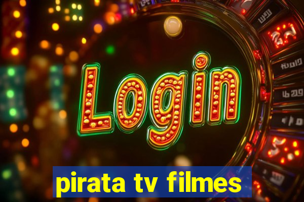 pirata tv filmes